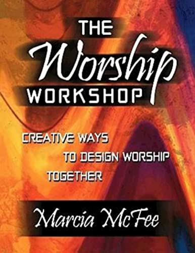 9780687046348: The Worship Workshop: Creative Ways to Design Worship Together: Creative Ways to Design Worship Together / Marcia Mcfee.