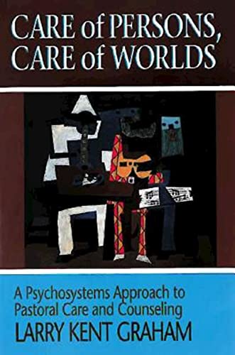 Stock image for Care of Persons, Care of Worlds: A Psychosystems Approach to Pastoral Care and Counseling for sale by ThriftBooks-Dallas