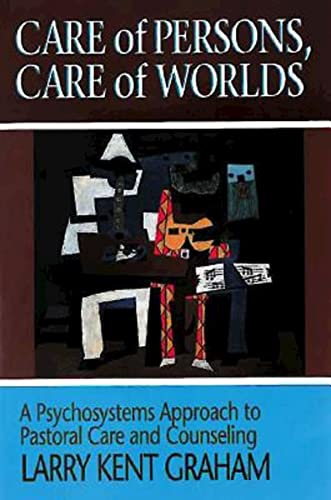 Stock image for Care of Persons, Care of Worlds: A Psychosystems Approach to Pastoral Care and Counseling for sale by SecondSale