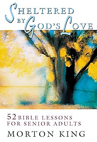 Stock image for Sheltered by Gods Love: 52 Bible Lessons for Senior Adults for sale by Red's Corner LLC