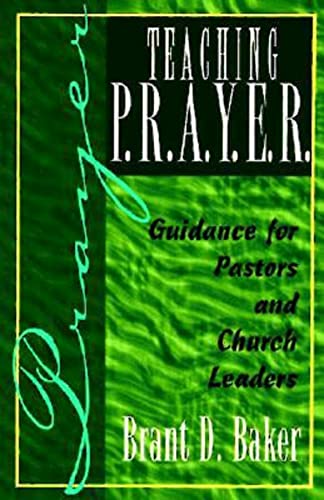 Beispielbild fr Teaching P.R.A.Y.E.R. (Prayer): Guidance for Pastors and Spiritual Leaders zum Verkauf von Decluttr