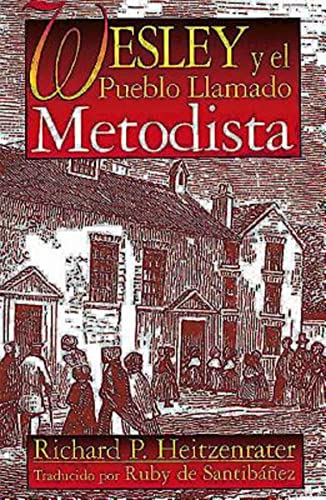 Imagen de archivo de Wesley Y El Pueblo Llamado Metodista / Wesley and the People Called Methodist (Spanish Edition) a la venta por Lakeside Books