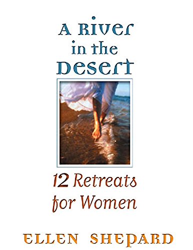 Stock image for A River in the Desert-RIGHTS REVERTED: 12 Retreats for Womens Groups for sale by Reliant Bookstore