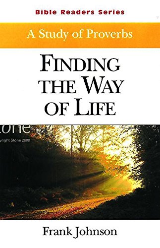 Stock image for Finding the Way of Life Student: A Study of Proverbs (Bible Readers Series) for sale by Wonder Book