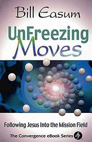 Stock image for Unfreezing Moves: Following Jesus into the Mission Field for sale by Redux Books