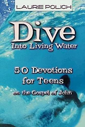 Stock image for Dive Into Living Water: 50 Devotions for Teens on the Gospel of John for sale by Orion Tech