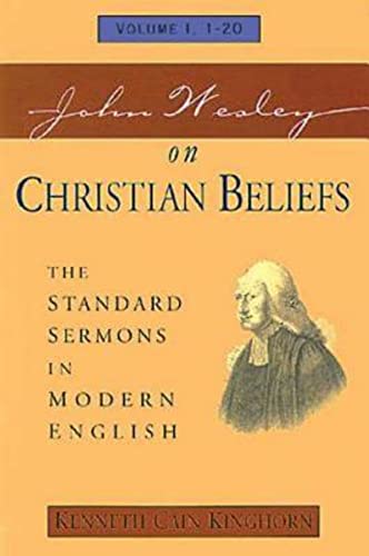 John Wesley on Christian Beliefs Volume 1: The Standard Sermons in Modern English Volume I, 1-20 ...