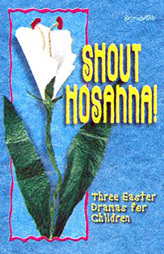 Beispielbild fr Shout Hosanna: Three Easter Dramas for Children zum Verkauf von AwesomeBooks