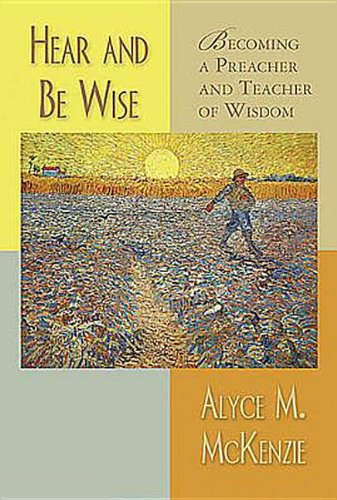 Beispielbild fr Hear and Be Wise : Becoming a Preacher and Teacher of Wisdom zum Verkauf von Better World Books