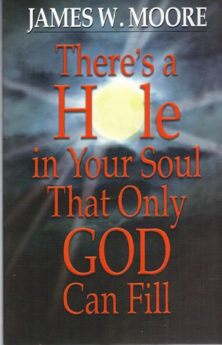 Beispielbild fr There's a Hole in Your Soul That Only God Can Fill zum Verkauf von Gulf Coast Books