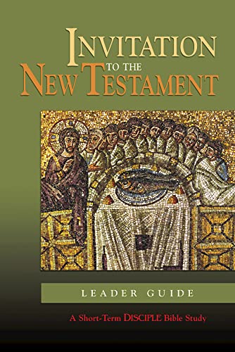 Beispielbild fr Invitation to the New Testament: Leader Guide: A Short-Term DISCIPLE Bible Study (Disciple Short Term Studies S) zum Verkauf von Wonder Book