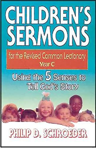 Beispielbild fr Children's Sermons for the Revised Common Lectionary Year C: Using the 5 Senses to Tell God's Story zum Verkauf von Gulf Coast Books