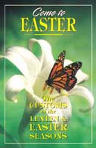 Beispielbild fr Come to Easter: Customs of the Lent and Easter Seasons zum Verkauf von Reuseabook