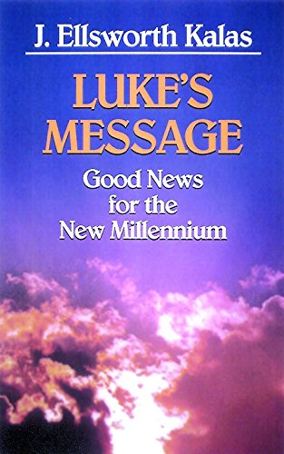 Imagen de archivo de Luke's Message: Good News for the New Millennium a la venta por SecondSale
