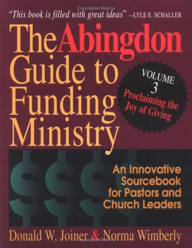 Beispielbild fr The Abingdon Guide to Funding Ministry Vol. 3 : Proclaiming the Joy of Giving zum Verkauf von Better World Books