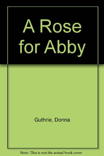 Stock image for A Rose for Abby for sale by SecondSale