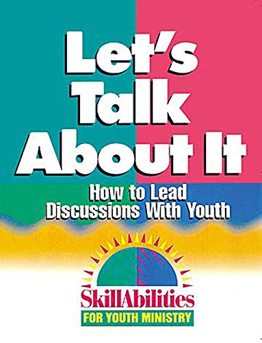 9780687062300: Let's Talk About it: How to Lead Discussions with Youth (Skill Abilities for Youth Ministry S.)