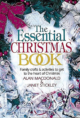 Beispielbild fr The Essential Christmas Book: Family Crafts & Activities to Get to the Heart of Christmas zum Verkauf von Wonder Book