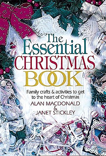 Imagen de archivo de The Essential Christmas Book: Family Crafts & Activities to Get to the Heart of Christmas a la venta por Wonder Book