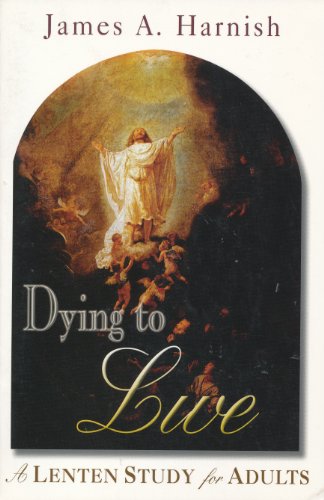 Stock image for Dying to Live: A Lenten Study for Adults for sale by Gulf Coast Books