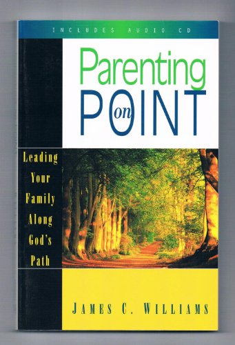 Beispielbild fr Parenting on Point : Leading Your Family along God's Path zum Verkauf von Better World Books