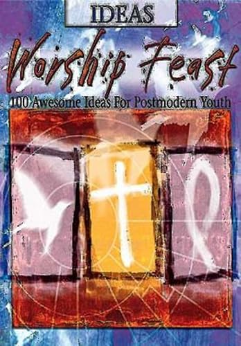 Beispielbild fr Worship Feast Ideas: 100 Awesome Ideas for Postmodern Youth zum Verkauf von WorldofBooks