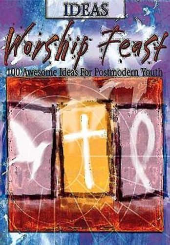 9780687063574: Worship Feast: Ideas: 100 Awesome Ideas for Postmodern Youth