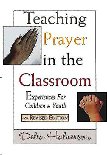 Beispielbild fr Teaching Prayer in the Classroom : Experiences for Children and Youth (Revised Edition) zum Verkauf von Better World Books