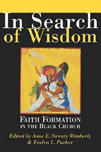 In Search of Wisdom: Faith Formation in the Black Church (9780687067008) by Wimberly, Anne E. Streaty; Parker, Evelyn L.