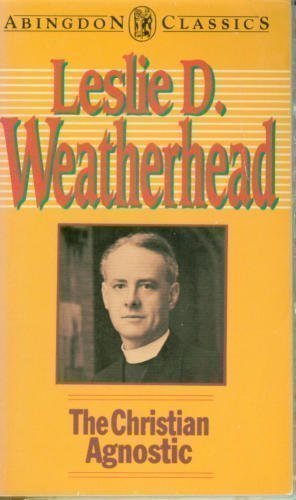 Christian Agnostic Abingdon Classics Series (9780687069804) by Weatherhead, Leslie D.