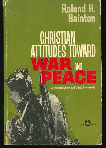 Beispielbild fr Christian Attitudes Toward War and Peace zum Verkauf von Wonder Book