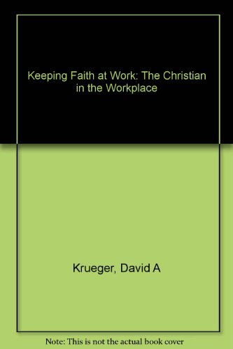 9780687070534: Keeping Faith at Work: The Christian in the Workplace