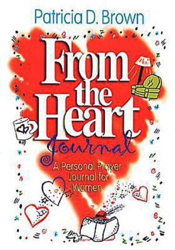 Beispielbild fr From the Heart Participant Journal: A Personal Prayer Journal for Women zum Verkauf von Wonder Book