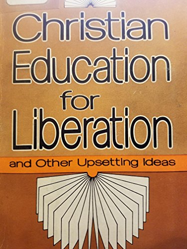 Stock image for Christian Education for Liberation and Other Upsetting Ideas for sale by Better World Books Ltd