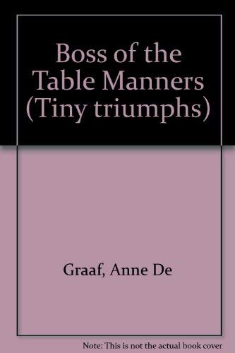 Tiny Triumphs Boss of the Table Manners (Tiny Triumphs Series) (9780687071197) by De Graaf, Anne