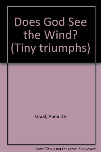 Does God See the Wind? (Tiny Triumphs Series) (9780687071494) by De Graaf, Anne