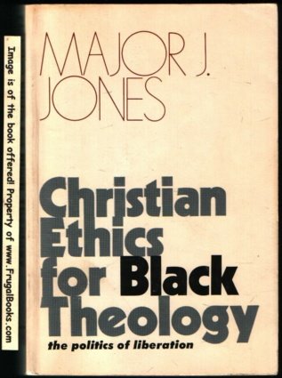 Stock image for Christian Ethics for Black Theology: The Politics of Liberation for sale by Solr Books