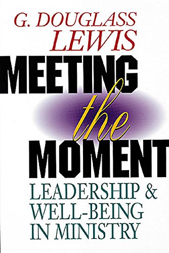 Beispielbild fr Meeting the Moment: Leadership & Well-Being in Ministry zum Verkauf von Wonder Book