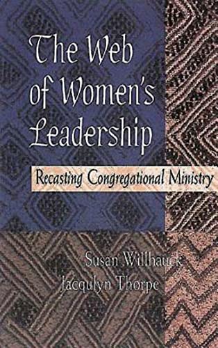 Stock image for The Web of Women's Leadership: Recasting Congregational Ministry for sale by Wonder Book