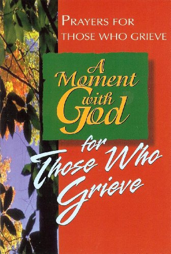 A Moment With God for Those Who Grieve: Prayers for Those Who Grieve (9780687073047) by Clem, Dale