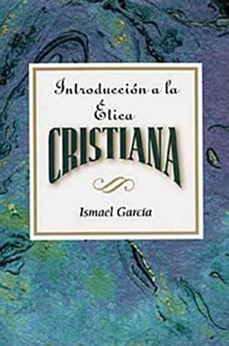 Introduccion a la Etica Cristiana: Introduction to Christian Ethics Spanish (Spanish Edition) (9780687073870) by Garcia, Ismael