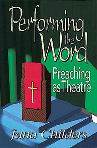 

Performing the Word: Preaching as Theatre