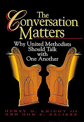 Stock image for The Conversation Matters: Why United Methodist Should Talk With One Another for sale by Wonder Book