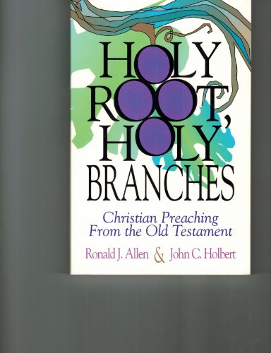 Imagen de archivo de Holy Root, Holy Branches : Christian Preaching of the Old Testament a la venta por Better World Books