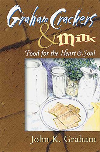 Beispielbild fr Graham Crackers and Milk : Food for the Heart and Soul zum Verkauf von Better World Books