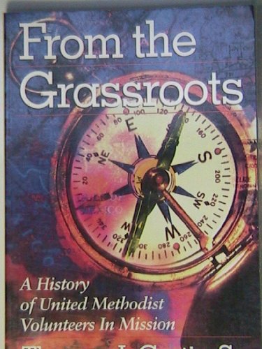 Imagen de archivo de From the Grassroots: A History of United Methodist Volunteers in Mission a la venta por Wonder Book