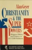 Stock image for Christianity and the Superpowers: Religion, Politics and History in U.S.-U.S.S.R. Relations (Publications of the Churches' Center for Theology and Public Policy) for sale by Redux Books