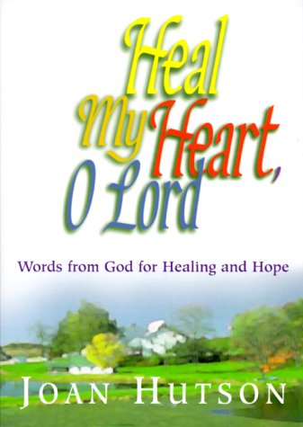 Stock image for Heal My Heart, O Lord : Words from God for Healing and Hope for sale by Better World Books