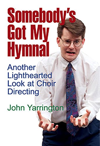 Beispielbild fr Somebody's Got My Hymnal: Another Lighthearted Look at Choir Directing zum Verkauf von ThriftBooks-Dallas