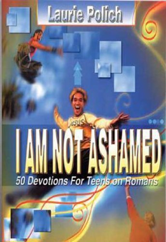 Stock image for I Am Not Ashamed : 50 Devotions for Teens on Romans for sale by Better World Books